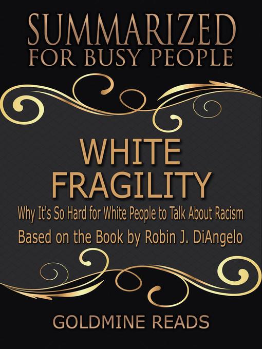 Title details for White Fragility--Summarized for Busy People by Goldmine Reads - Available